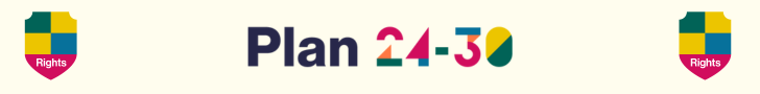 Badge saying rights and the Plan 24-30 logo
